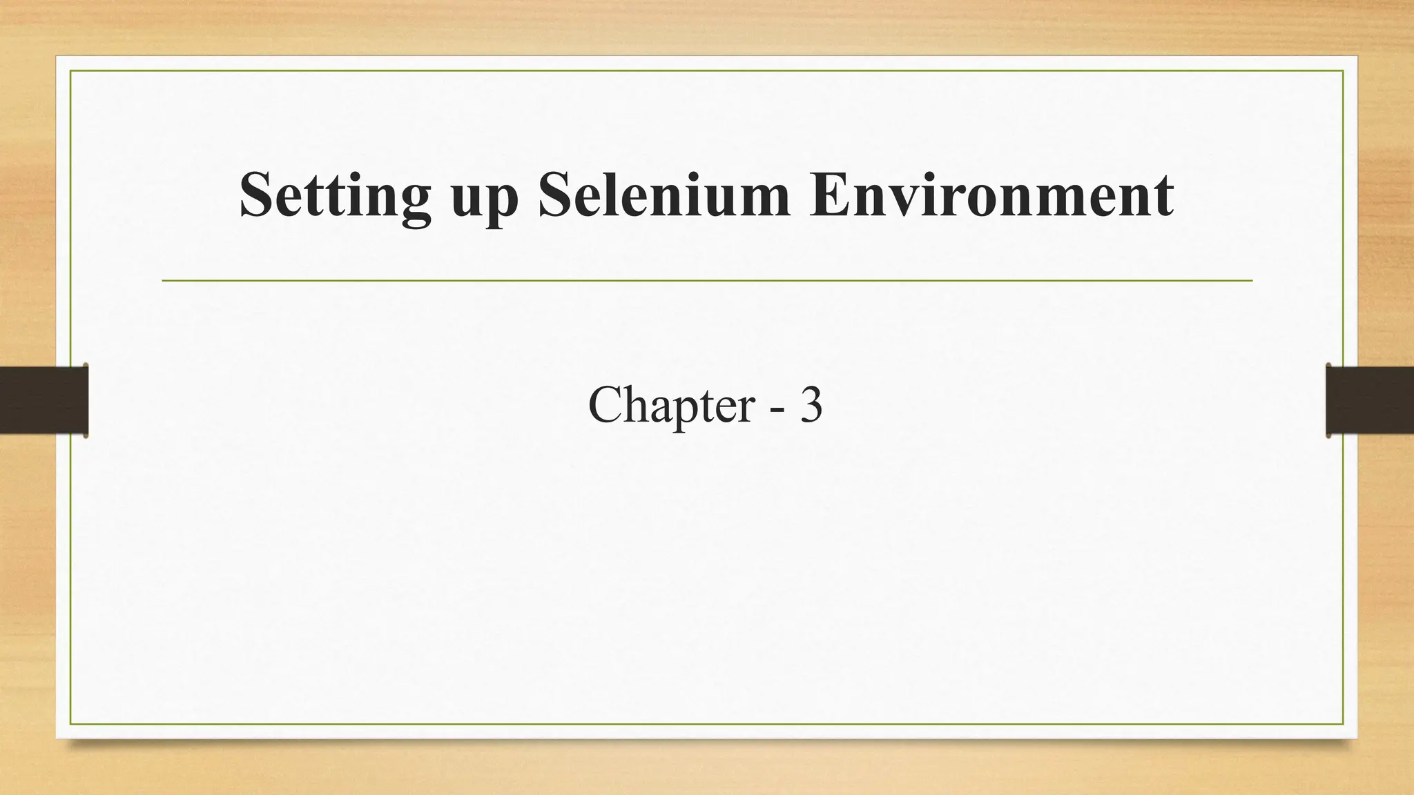 Setting up Selenium Environment
Chapter - 3
 