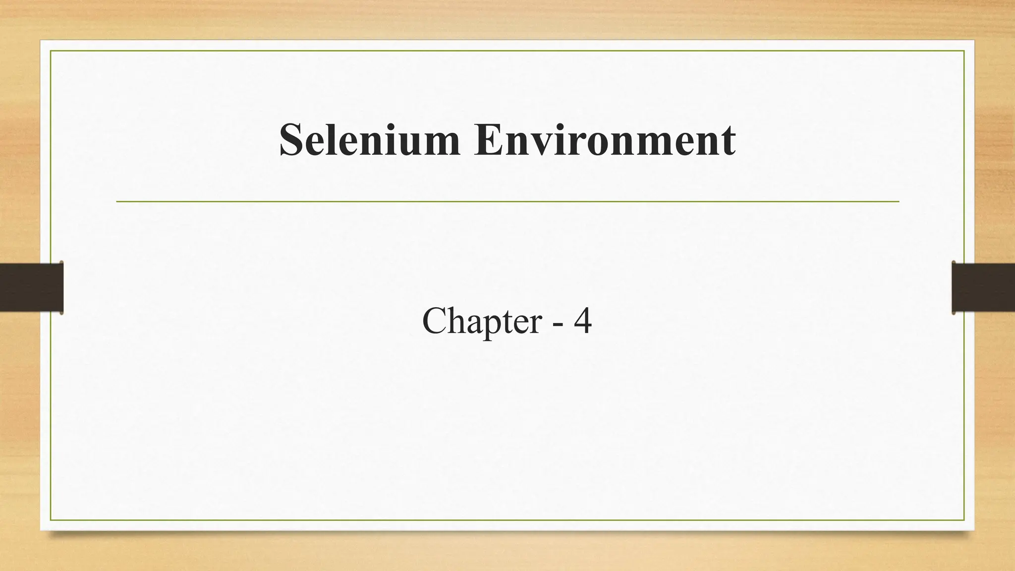 Selenium Environment
Chapter - 4
 