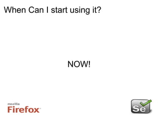 When Can I start using it? NOW! 