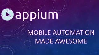 MOBILE AUTOMATION
MADE AWESOME
 