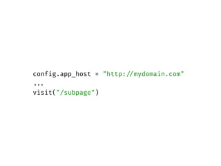 config.app_host = "http://mydomain.com"
...
visit("/subpage")
 