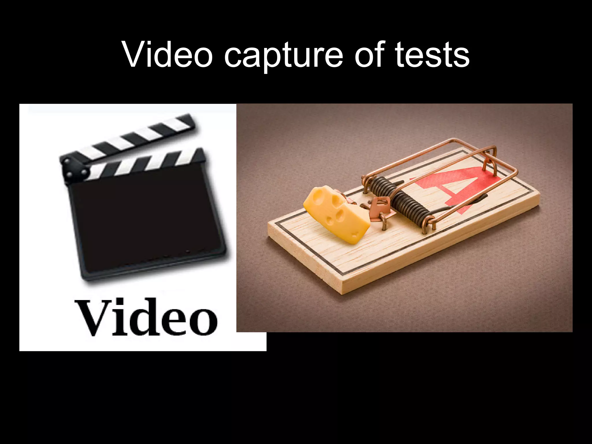 Video capture of tests