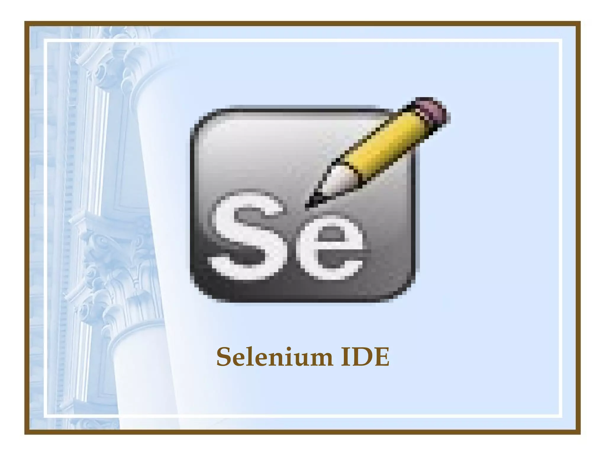 Selenium IDE
 