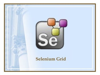 Selenium Grid
 