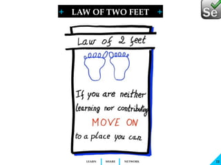 + + 
LAW OF TWO FEET 
LEARN SHARE NETWORK 
11 
 