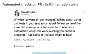 Automated checks on PR - Unit/Integration tests
https://twitter.com/maaretp/status/1166705548450062336
 