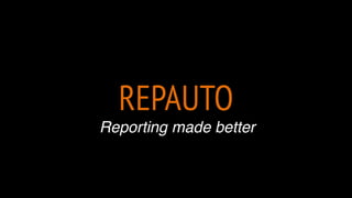 REPAUTO
Reporting made better
 