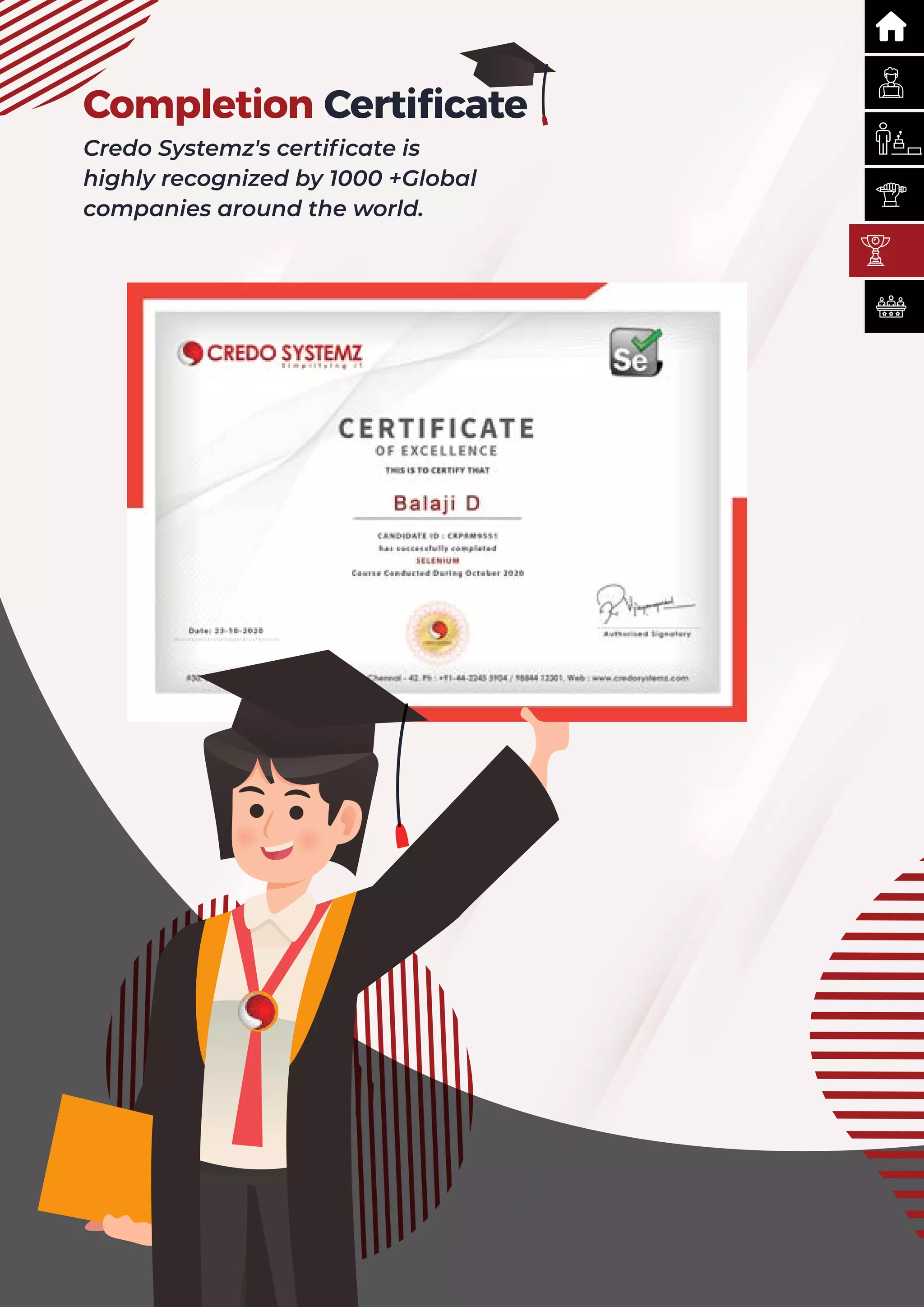 Credo Systemz's certificate is
highly recognized by 1000 +Global
companies around the world.
Completion Certificate
 