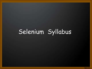 Selenium Syllabus
 