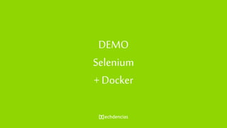 DEMO
Selenium
+ Docker
 