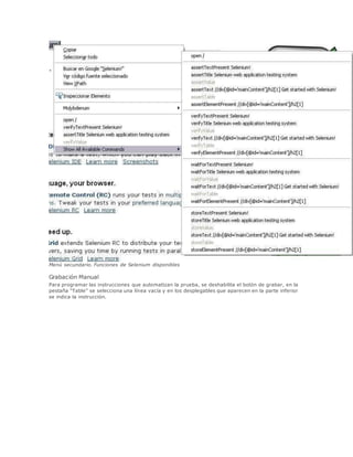 Menú secundario. Funciones de Selenium disponibles
Grabación Manual
Para programar las instrucciones que automatizan la prueba, se deshabilita el botón de grabar, en la
pestaña “Table” se selecciona una línea vacía y en los desplegables que aparecen en la parte inferior
se indica la instrucción.
 