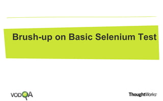 Brush-up on Basic Selenium Test 
 