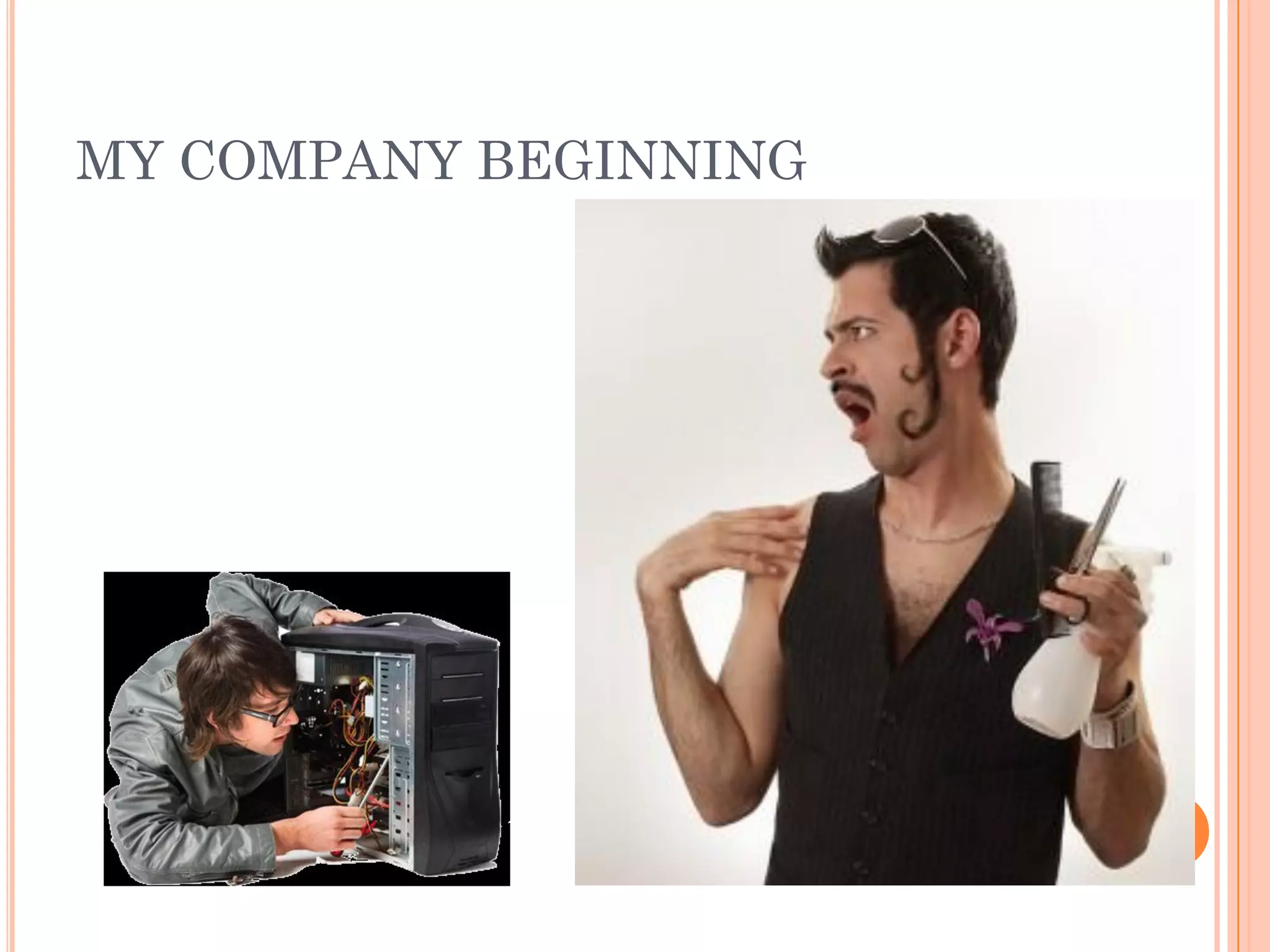 MY COMPANY BEGINNING
 