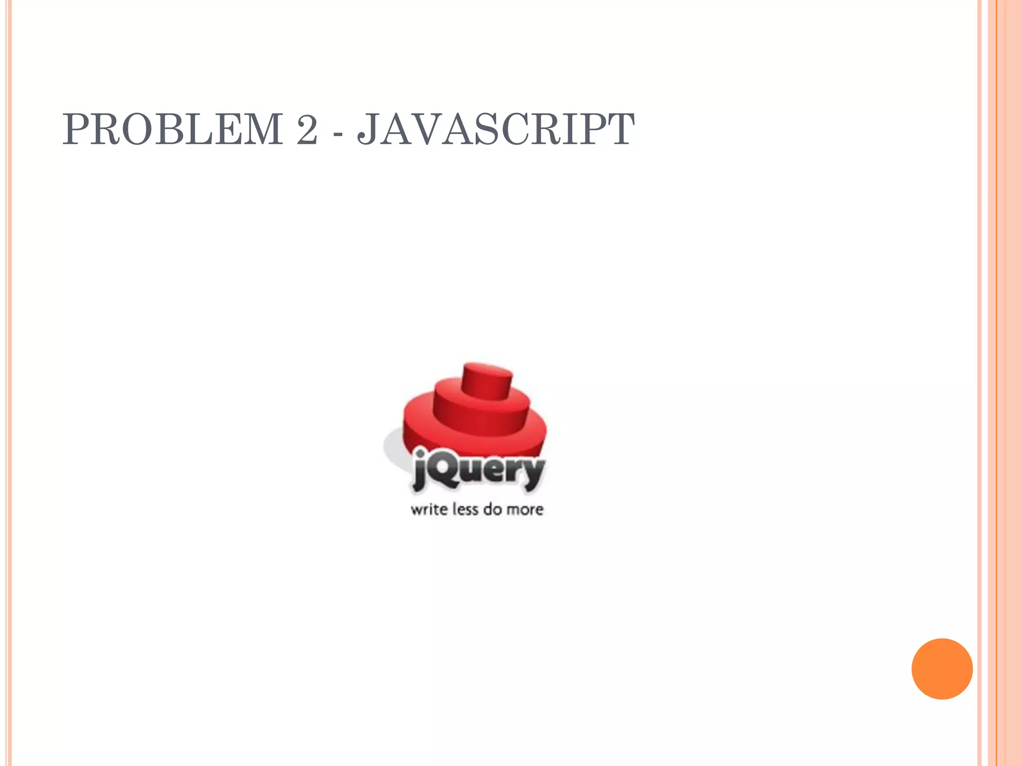 PROBLEM 2 - JAVASCRIPT
 