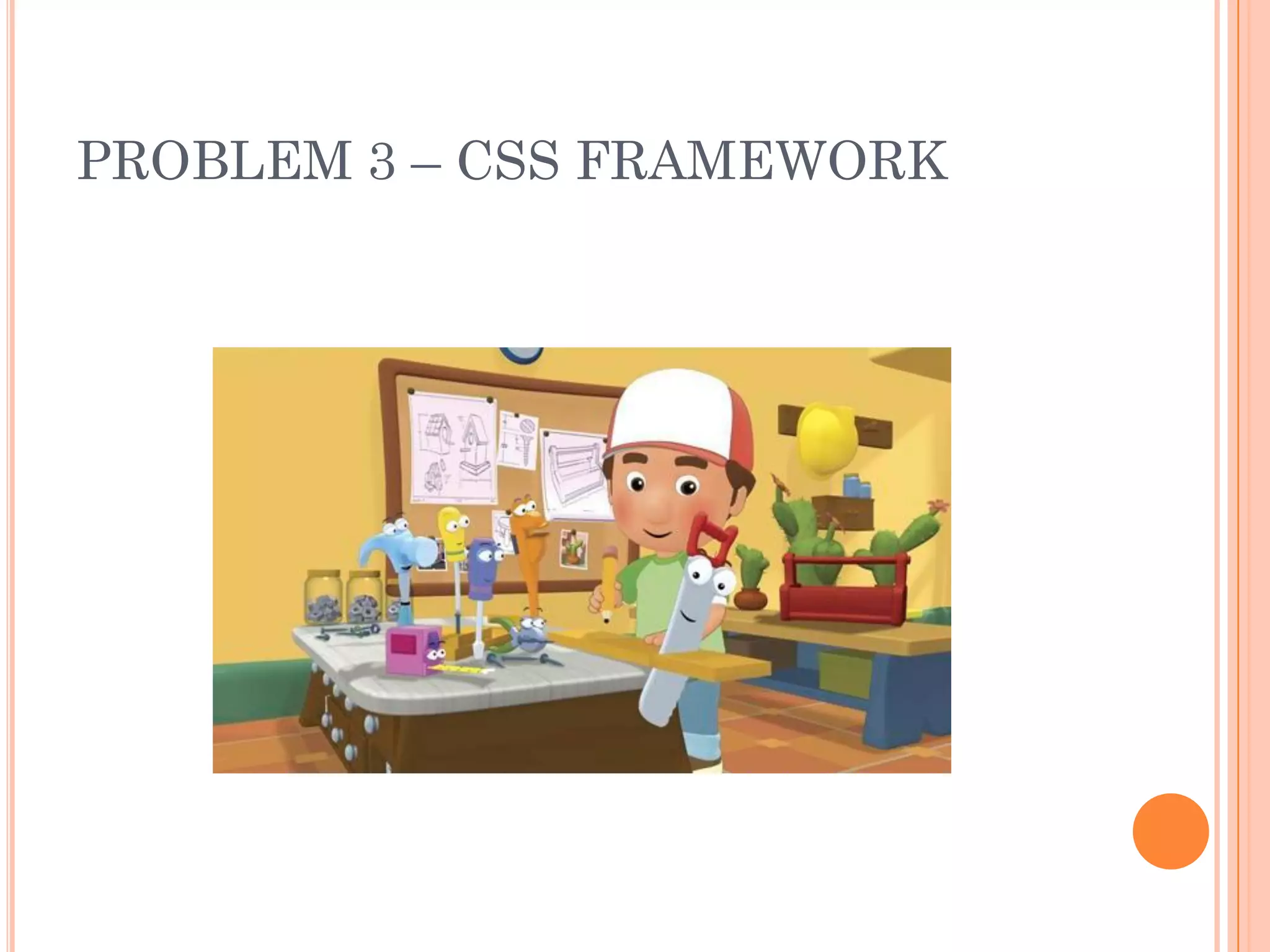 PROBLEM 3 – CSS FRAMEWORK
 