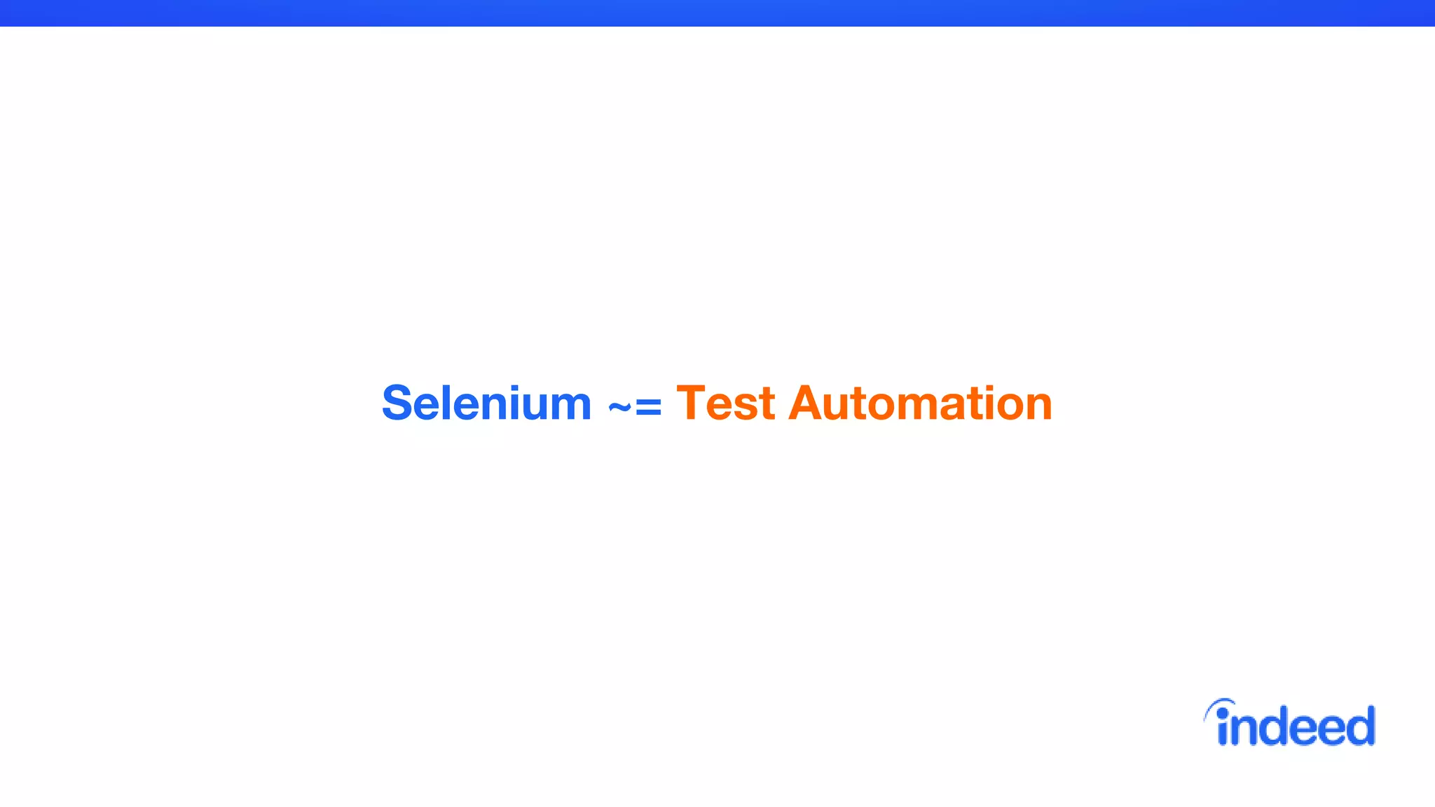Selenium ~= Test Automation
 