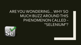 AREYOUWONDERING… WHY SO
MUCH BUZZ AROUNDTHIS
PHENOMENON CALLED -
“SELENIUM”?
 
