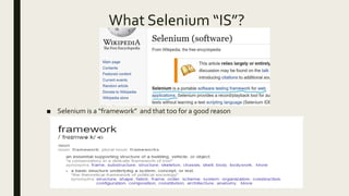 What Selenium “IS”?
■ Selenium is a “framework” and that too for a good reason
 