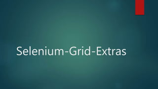 Selenium-Grid-Extras
 
