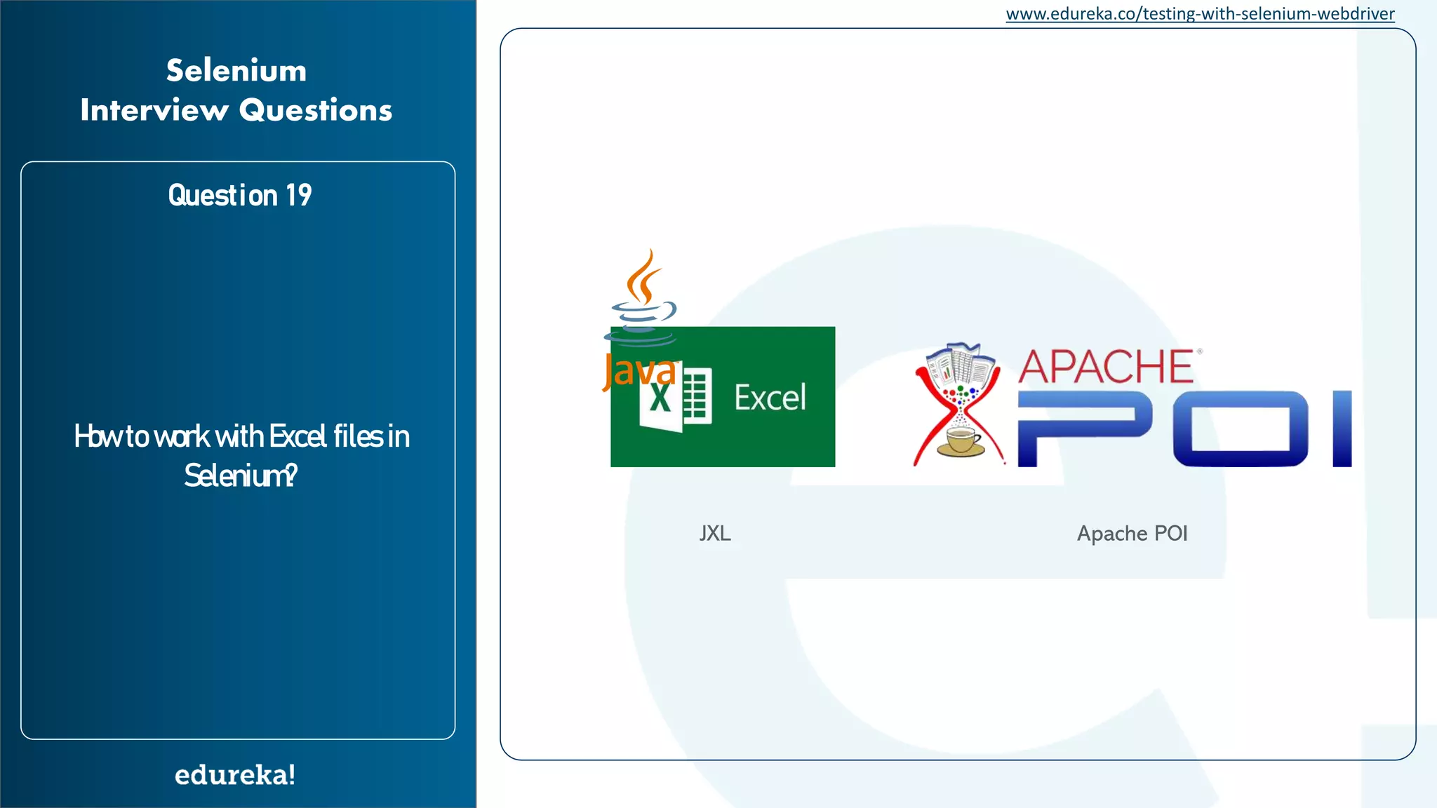 www.edureka.co/testing-with-selenium-webdriver Question 19 How to work with Excel files in Selenium? Selenium Interview Questions JXL Apache POI 