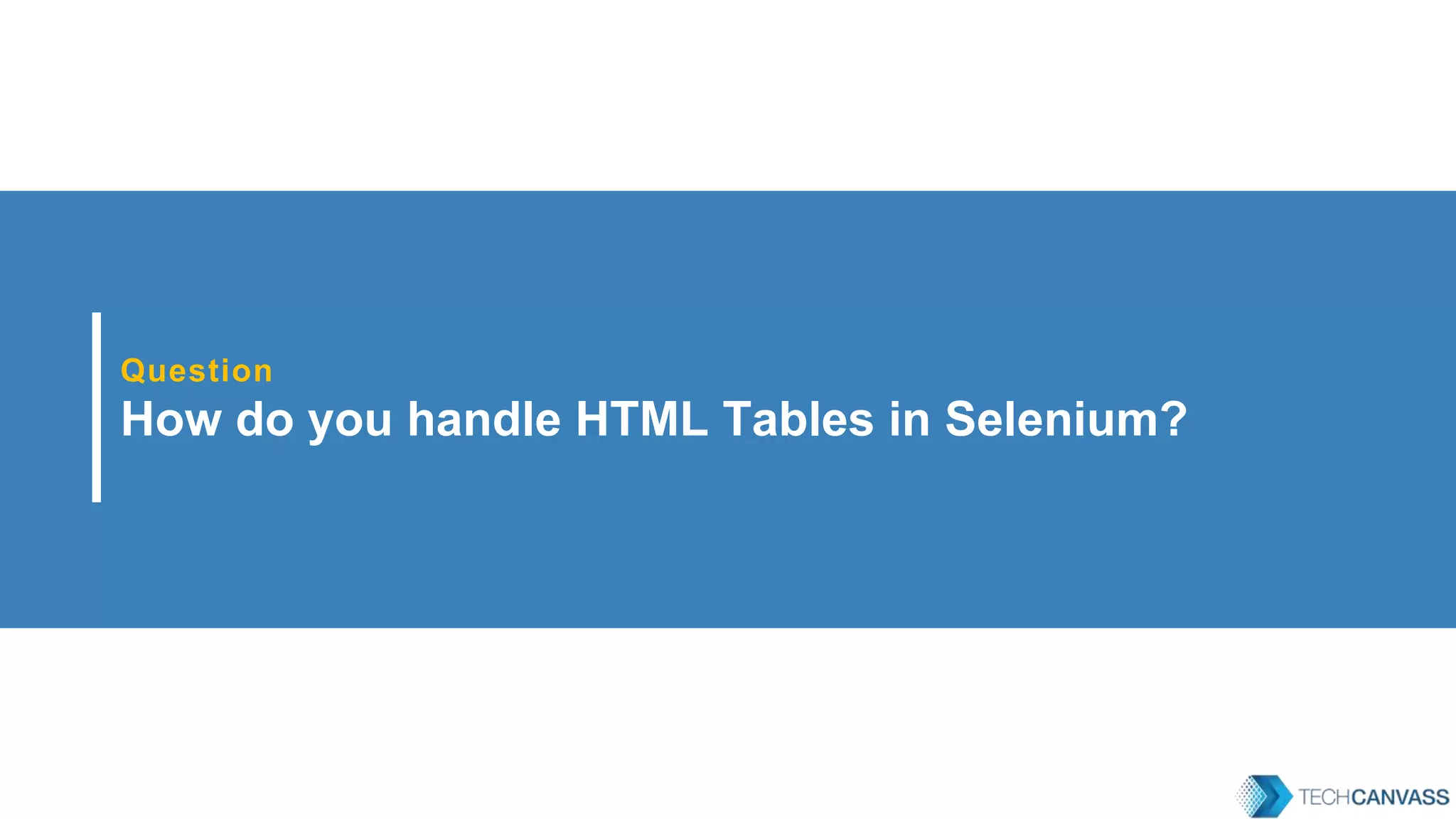 Question How do you handle HTML Tables in Selenium? 