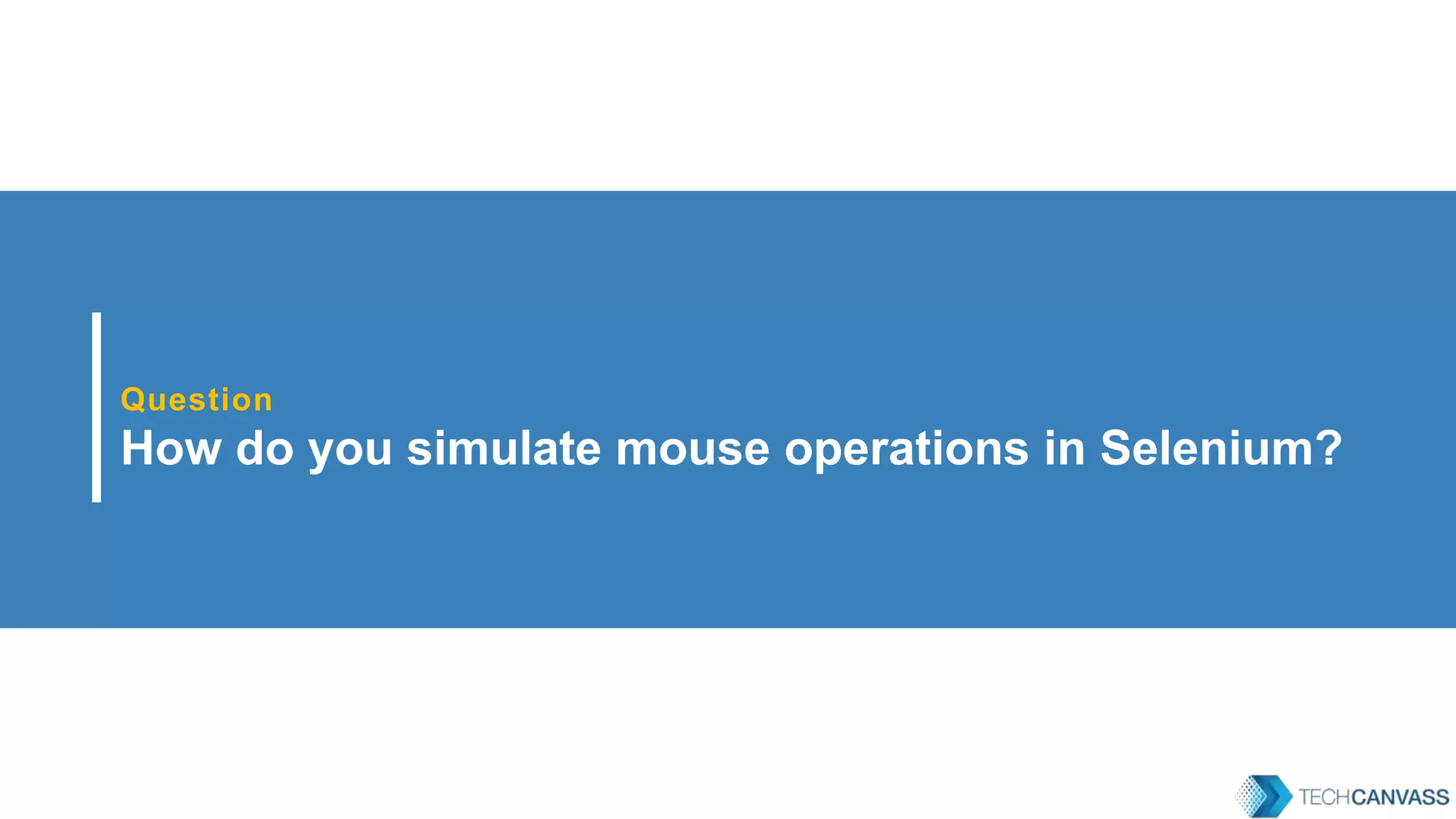 Question How do you simulate mouse operations in Selenium? 