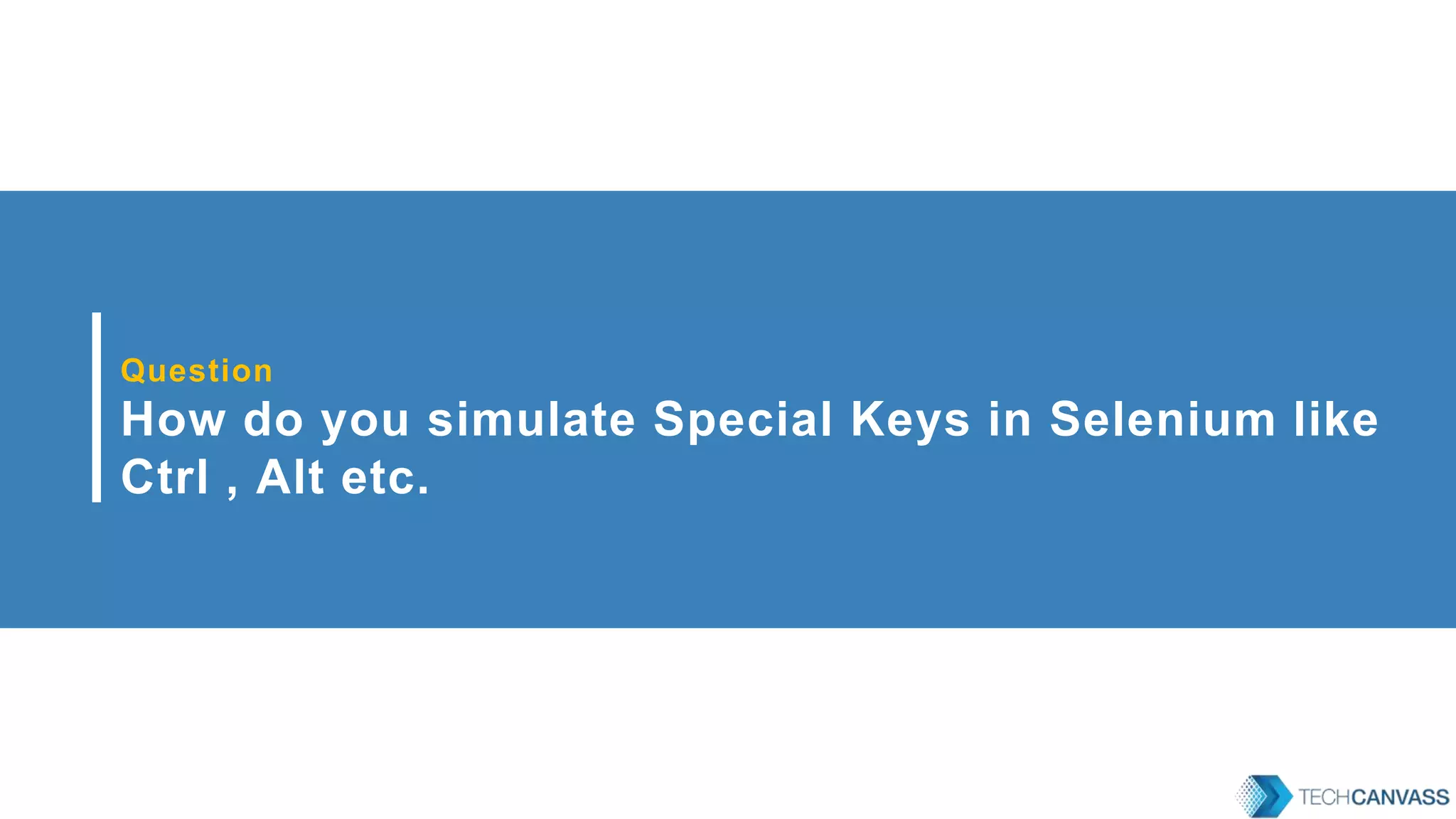 Question How do you simulate Special Keys in Selenium like Ctrl , Alt etc. 