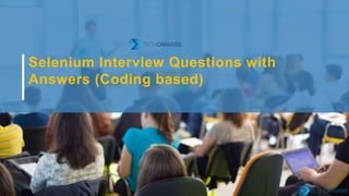 Selenium Interview Questions with
Answers (Coding based)
 