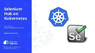 container-solutions.com etienne.tremel@container-solutions.com Selenium Hub on Kubernetes @etiennetremel
info@container-solutions.com
container-solutions.com
Selenium
Hub on
Kubernetes
Etienne Tremel
etienne.tremel@container-solutions.com
@etiennetremel
 