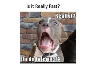 Is it Really Fast?
 