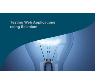 Testing Web Applications  using Selenium 