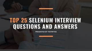 Top 25 Selenium Interview Questions and Answers 2018 | PPT