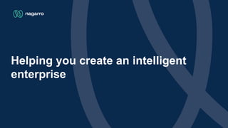 Helping you create an intelligent
enterprise
 