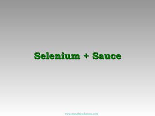 Selenium + Sauce www.mindfiresolutions.com 