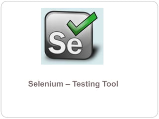 Selenium – Testing Tool
 