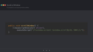 ‹ ›30
Scroll a Window
It is possible to use Javascript election abilities
 