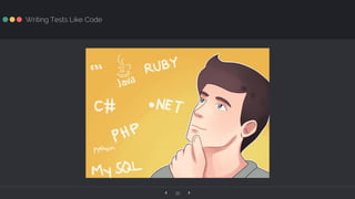 ‹ ›35
Writing Tests Like Code
 