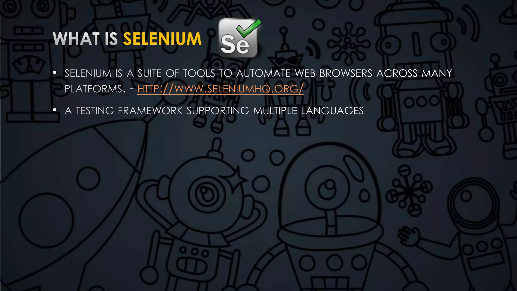 SELENIUM 
• 
HTTP://WWW.SELENIUMHQ.ORG/ 
• 
 