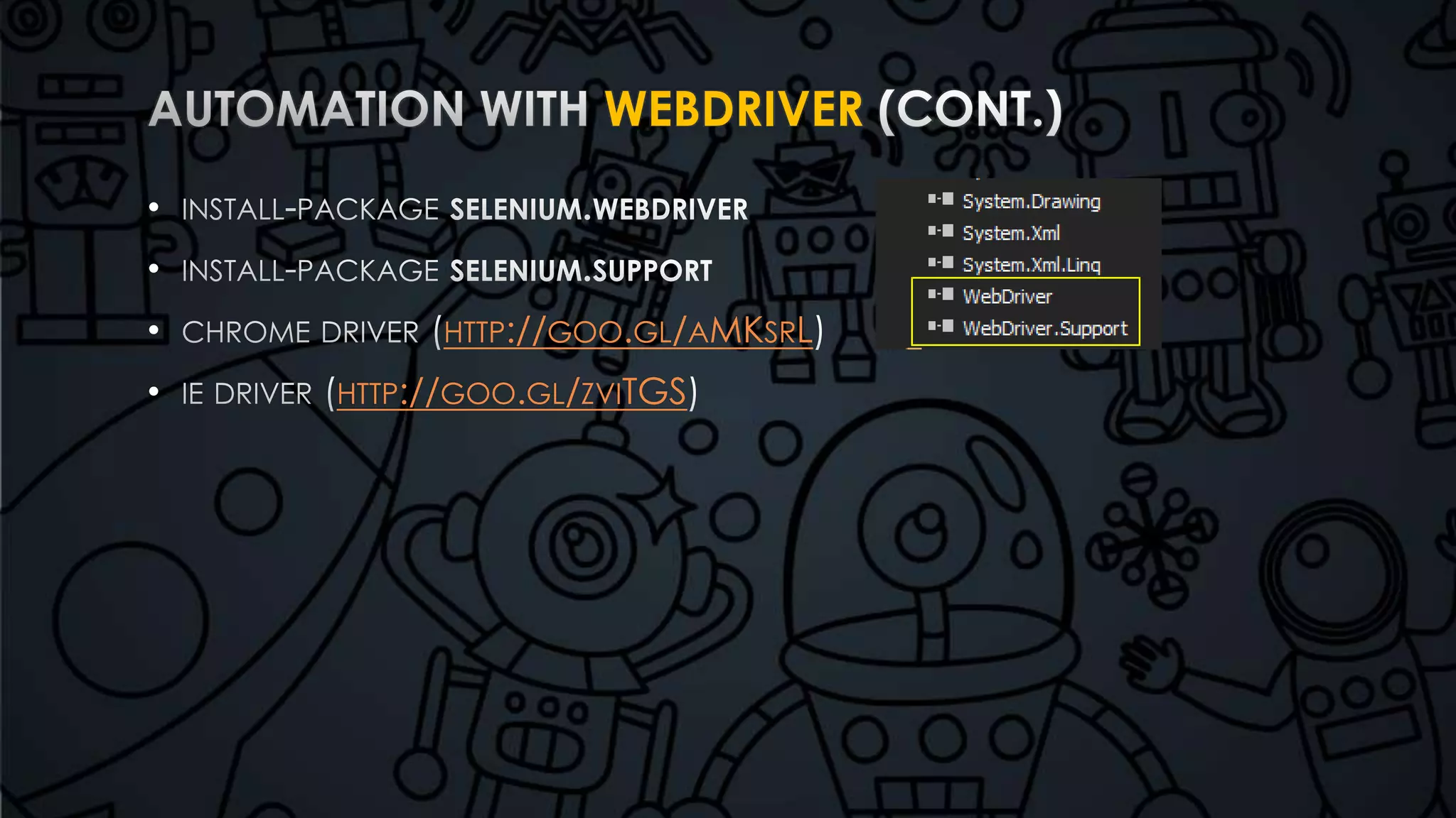 WEBDRIVER 
• 
• 
• HTTP://GOO.GL/AMKSRL 
• HTTP://GOO.GL/ZVITGS 
 