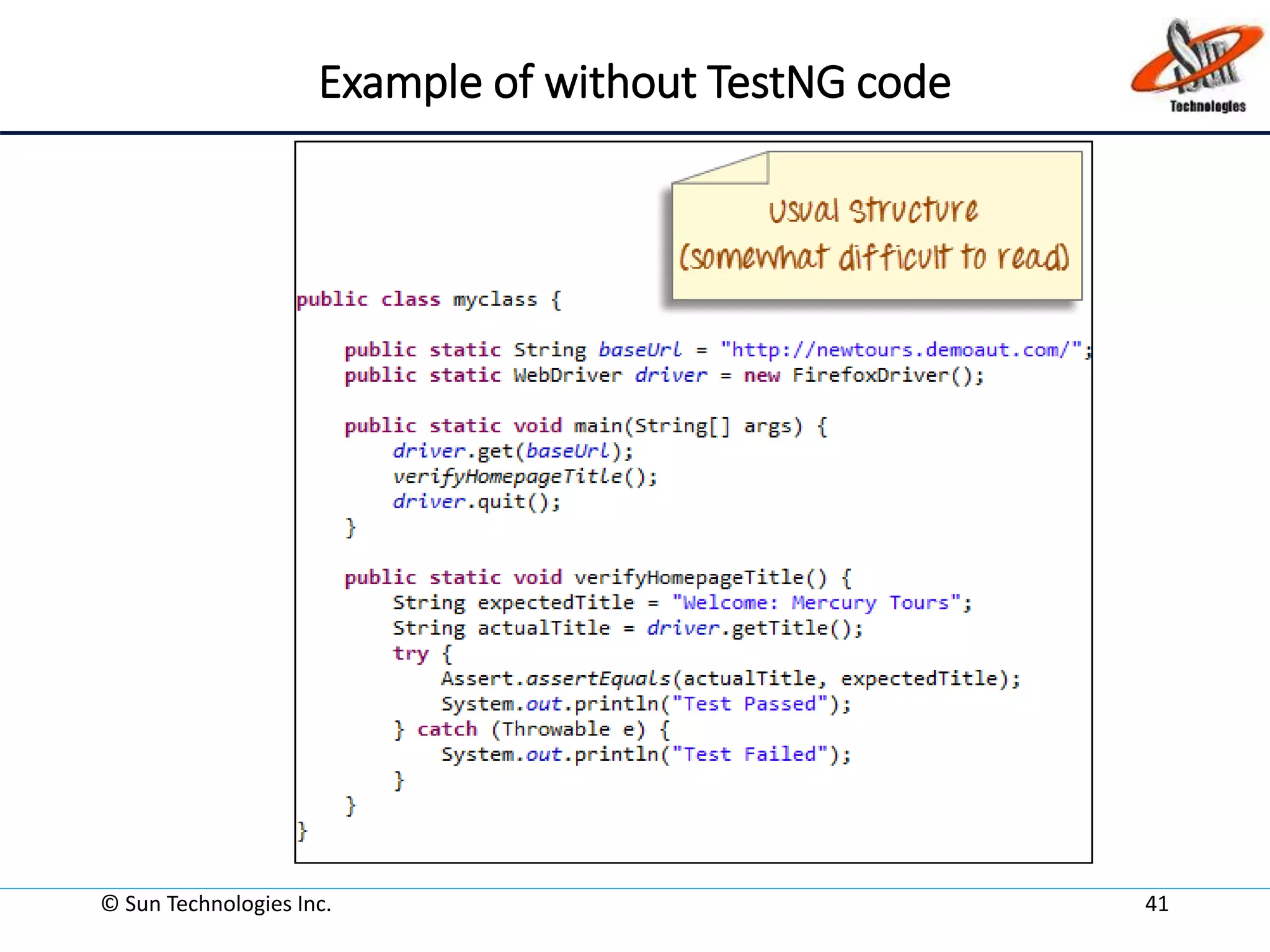 Example of without TestNG code
© Sun Technologies Inc. 41
 