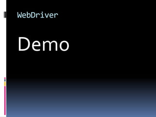 WebDriver


Demo
 