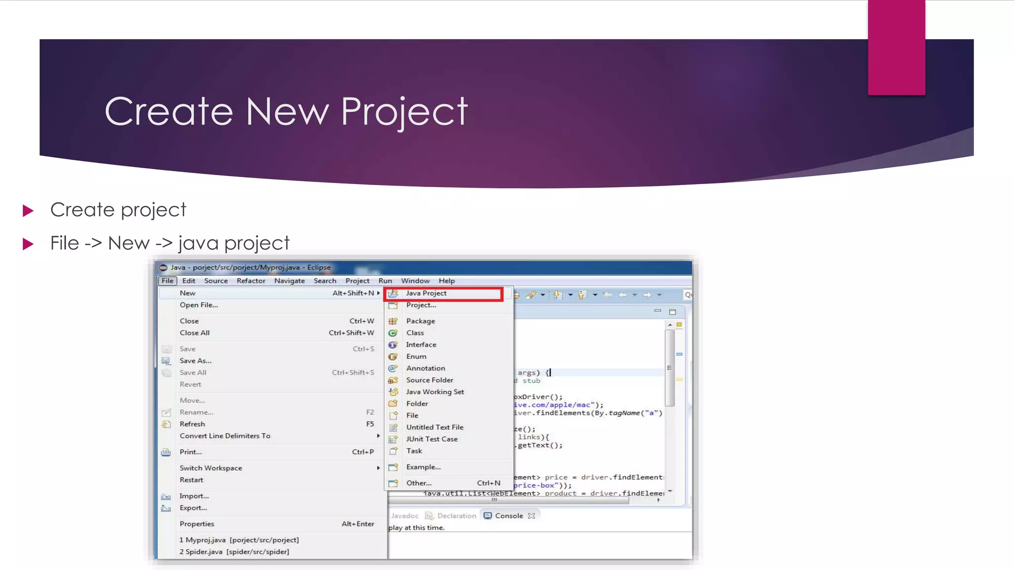 Create New Project
 Create project
 File -> New -> java project
 