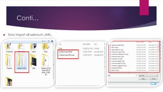 Conti…
 Now import all selenium JARs..
 
