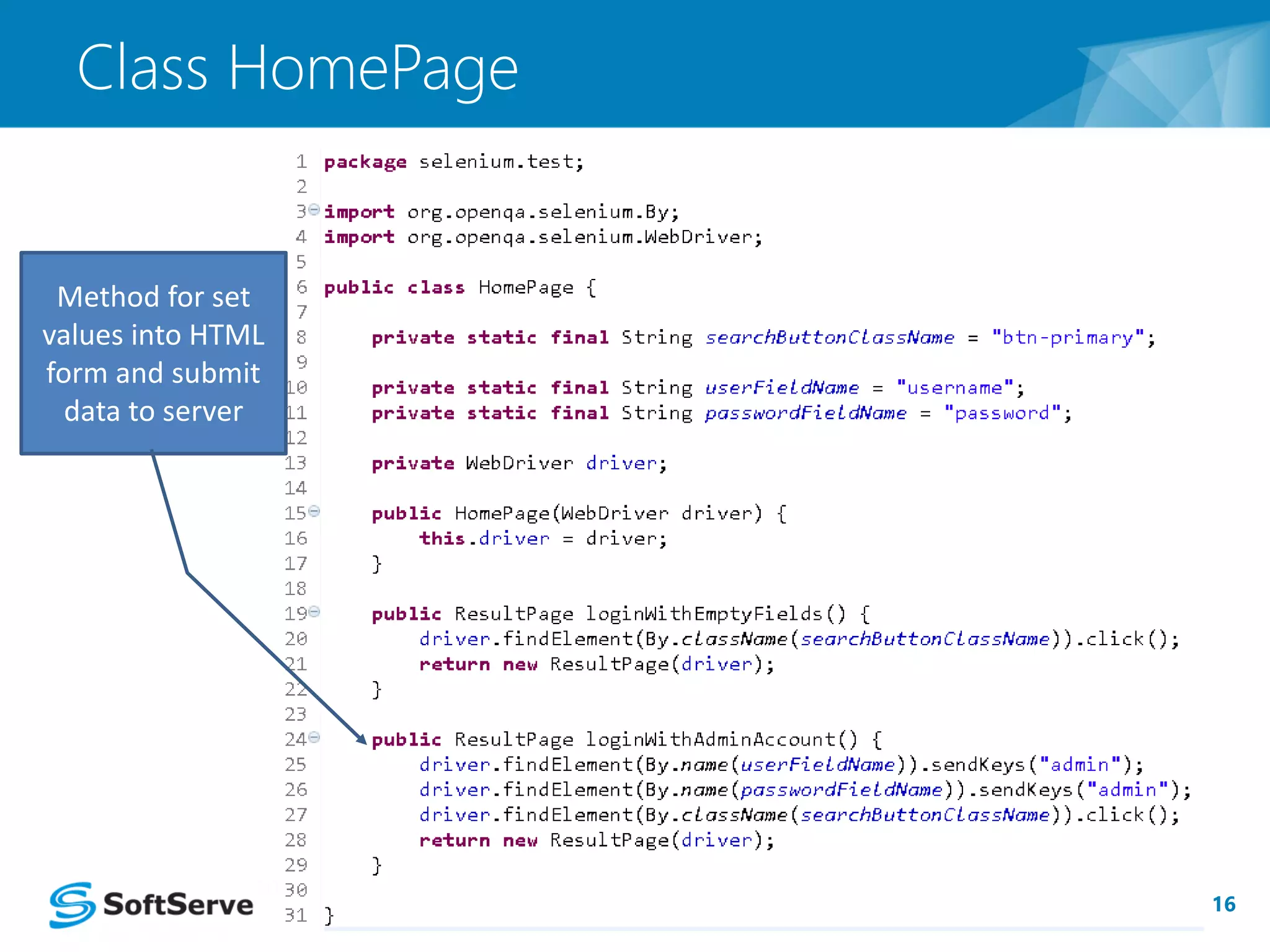 16 
Class HomePage 
Method for set 
values into HTML 
form and submit 
data to server 
 