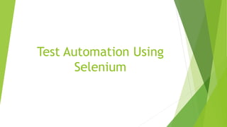 Test Automation Using
Selenium
 