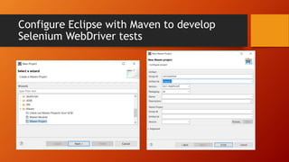 Configure Eclipse with Maven to develop
Selenium WebDriver tests
 