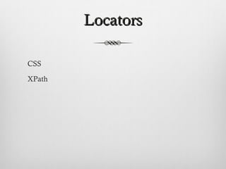 LocatorsLocators
CSS
XPath
 