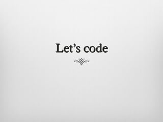 Let’s codeLet’s code
 