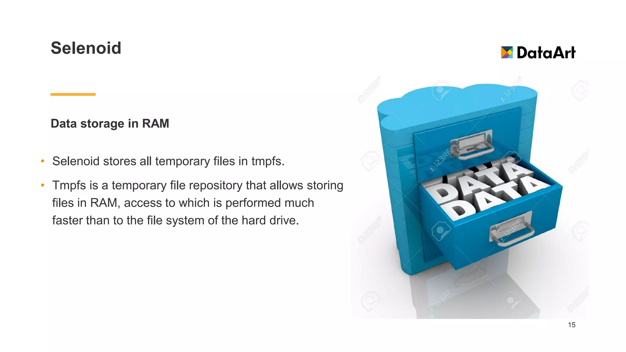 Selenoid
Data storage in RAM
15
• Selenoid stores all temporary files in tmpfs.
• Tmpfs is a temporary file repository that allows storing
files in RAM, access to which is performed much
faster than to the file system of the hard drive.
 