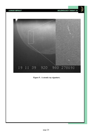 LUNAR IMPACT                                SELENOLOGY TODAY 23




               Figure 9. A cosmic ray signature.




                           page 20
 